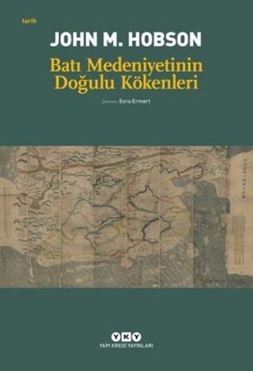 Batı Medeniyetinin Doğulu Kökenleri | Yapı Kredi Yayınları (İnce Kapak)