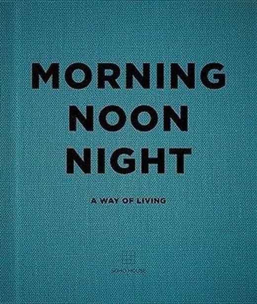 Morning Noon Night : A Way of Living | Cornerstone