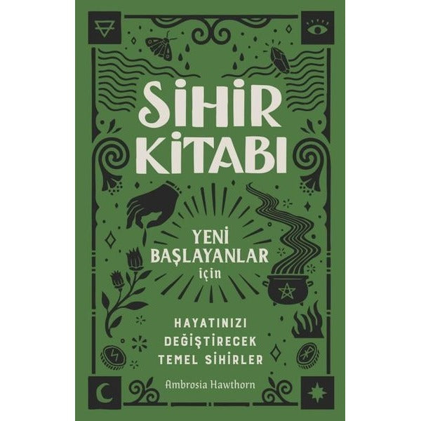 Sihir Kitabı: Yeni Başlayanlar İçin - Hayatınızı Değiştirecek Temel Sihirler |Butik (İnce Kapak)