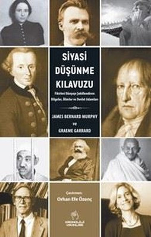 Siyasi Düşünme Kılavuzu - Fikirleri Dünyayı Şekillendiren Bilgeler Alimler ve Devlet Adamları | Kronoloji Yayınları (İnce Kapak)