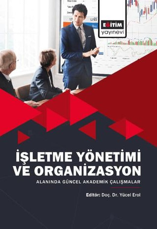 İşletme Yönetimi ve Organizasyon Alanında Güncel Akademik Çalışmalar | Eğitim Yayınevi - Bilimsel Eserler (Ciltsiz)
