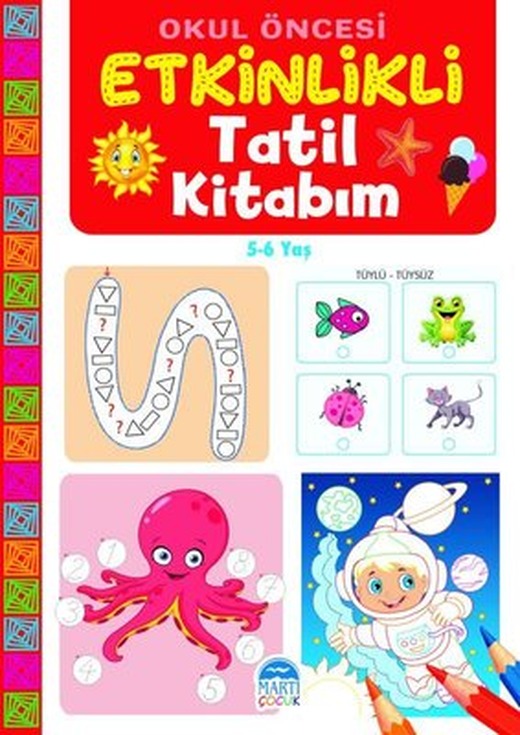 Okul Öncesi Etkinlikli Tatil Kitabım 5 - 6 Yaş | Martı Yayınları