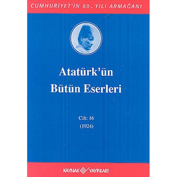 Atatürk'ün Bütün Eserleri-Cilt:16 / (1923-1924) | Kaynak Yayınları