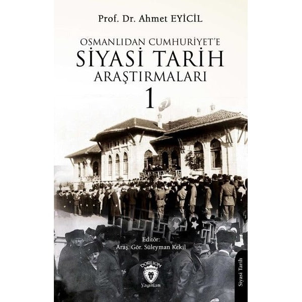 Osmanlı’dan Cumhuriyet’e Siyasi Tarih Araştırmaları 1 | Dorlion Yayınları (Ciltsiz)