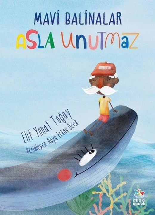 Mavi Balinalar Asla Unutmaz | İthaki Çocuk (İnce Kapak)