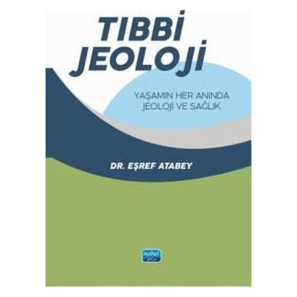 Tıbbi Jeoloji: Yaşamın Her Anında Jeoloji ve Sağlık | Nobel Akademik Yayıncılık (İnce Kapak)