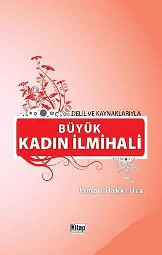 Delil ve Kaynaklarıyla Büyük Kadın İlmihali