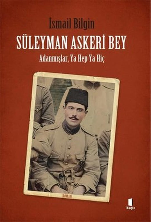 Süleyman Askeri Bey - Adanmışlardan Ya Hep Ya Hiç | Kapı Yayınları (İnce Kapak)