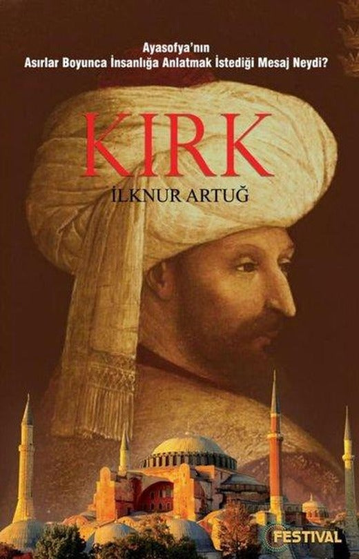 Kırk-Ayasofya'nın Asırlar Boyunca İnsanlığa Anlatmak İstediği Mesaj Neydi? | Festival Yayıncılık (İnce Kapak)