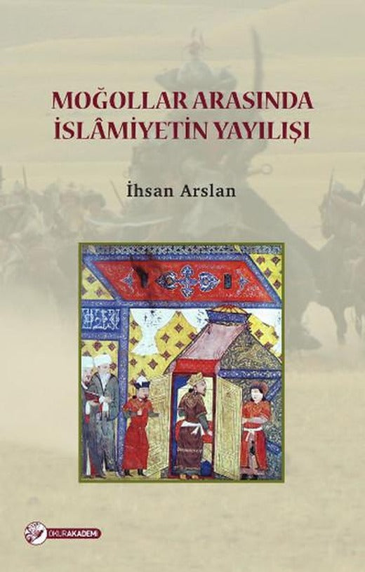 Moğollar Arasında İslamiyetin Yayılışı | Okur Akademi (İnce Kapak)