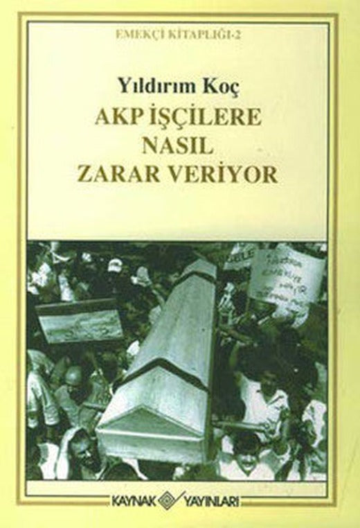 AKP İşçilere Nasıl Zarar Veriyor | Kaynak Yayınları