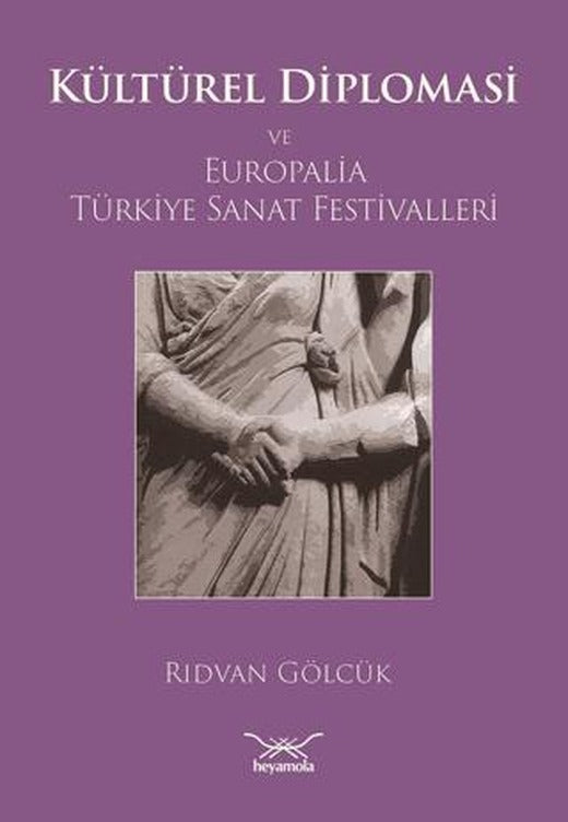 Kültürel Diplomasi ve Europalia Türkiye Sanat Festivalleri | Heyamola Yayınları (Ciltsiz)