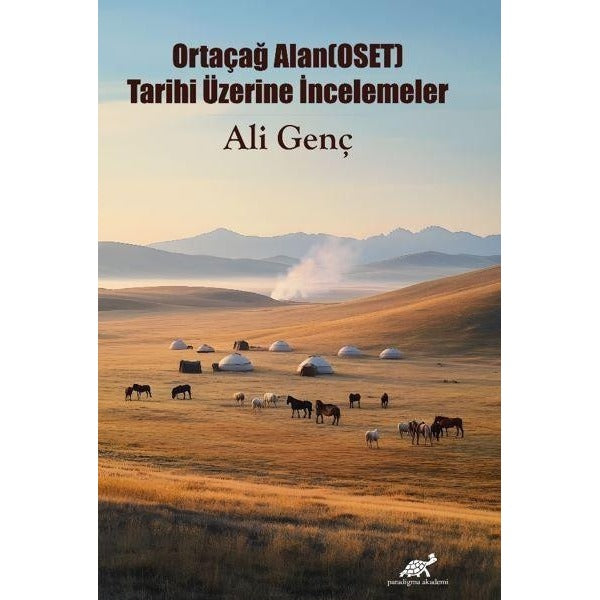 Ortaçağ Alan(OSET) Tarihi Üzerine İncelemeler | Paradigma Akademi Yayınları (Ciltsiz)