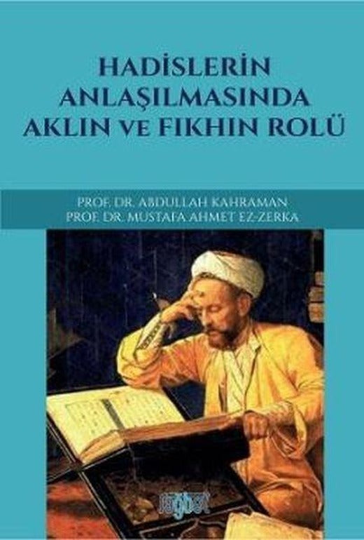 Hadislerin Anlaşılmasında Aklın ve Fıkhın Rolü | Rağbet Yayınları (İnce Kapak)