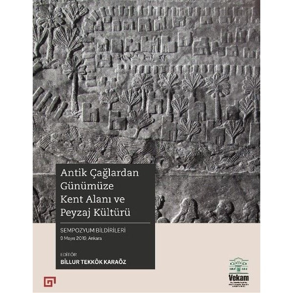 Antik Çağlardan Günümüze Kent Alanı ve Peyzaj Kültürü | Vekam(Vehbi Koç Ankara Ar. Uy ve Ar (İnce Kapak)