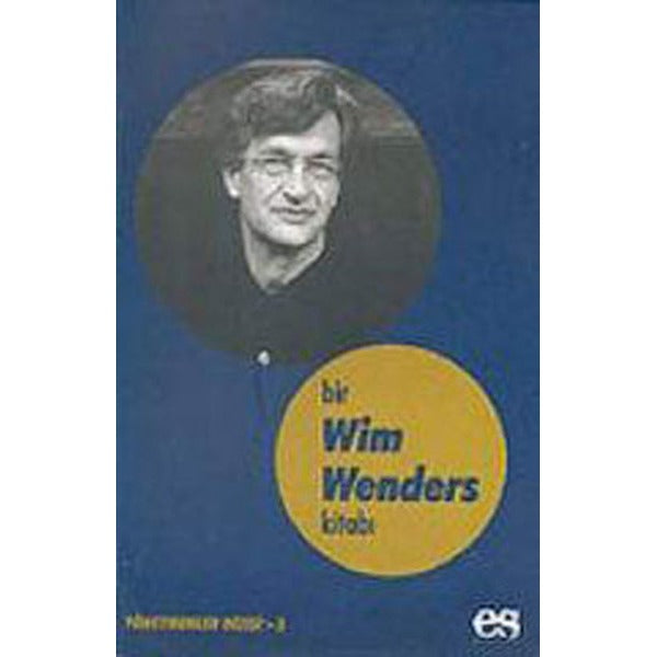Bir Wim Wenders Kitabı Yönetmenler Dizisi 3 | Es Yayınları (Ciltsiz)