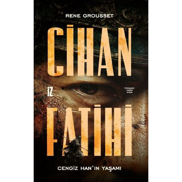 Cihan Fatihi: Cengiz Han'ın Yaşamı | İz Yayıncılık (İnce Kapak)