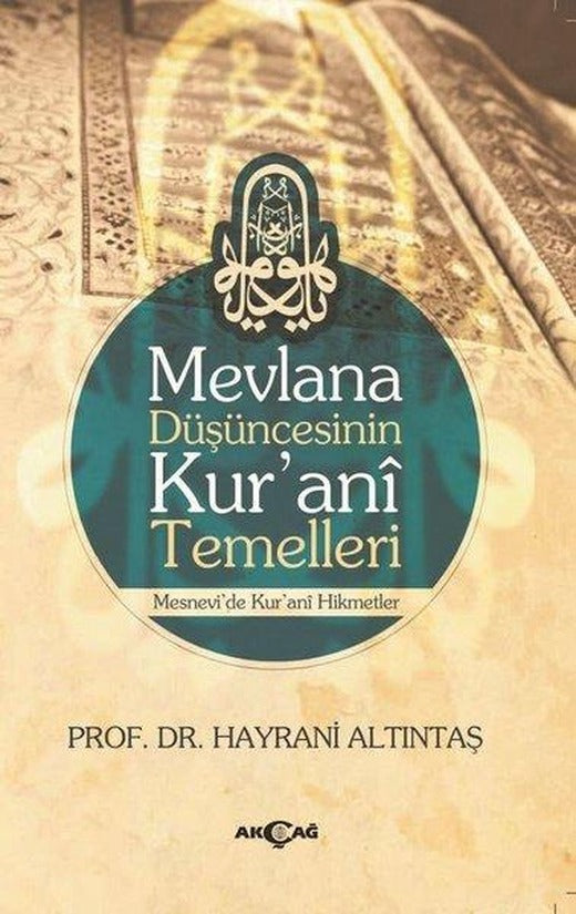Mevlana Düşüncesinin Kur'ani Temelleri | Akçağ Yayınları (İnce Kapak)