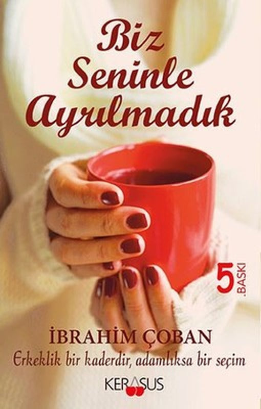 Biz Seninle Ayrılmadık | Kerasus