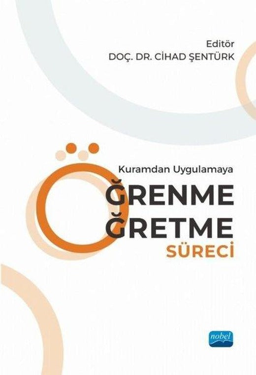 Kuramdan Uygulamaya Öğrenme Öğretme Süreci | Nobel Akademik Yayıncılık (İnce Kapak)