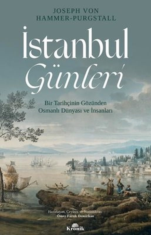 İstanbul Günleri-Bir Tarihçinin Gözünden Osmanlı Dünyası ve İnsanları | Kronik Kitap