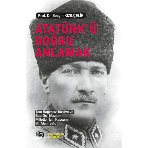 Atatürk’ü Doğru Anlamak | Anı Yayıncılık (Ciltsiz)