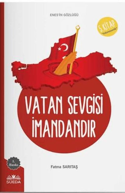 Vatan Sevgisi İmandandır (Enes'in Gözlüğü 5 - Vatanseverlik) | Süeda Basım Yayın (Ciltsiz)