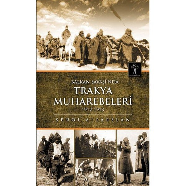 Balkan Savaşı'nda Trakya Muharebeleri 1912-1913 | İlgi Kültür Yayınları