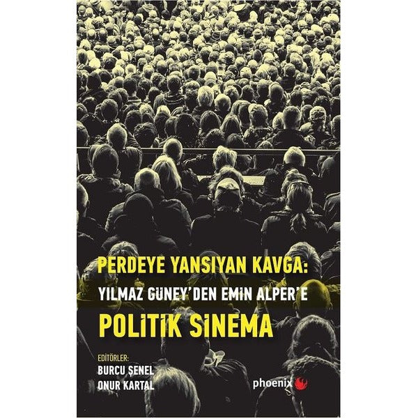 Perdeye Yansıyan Kavga Yılmaz Güney’den Alper’e Politik Sinema