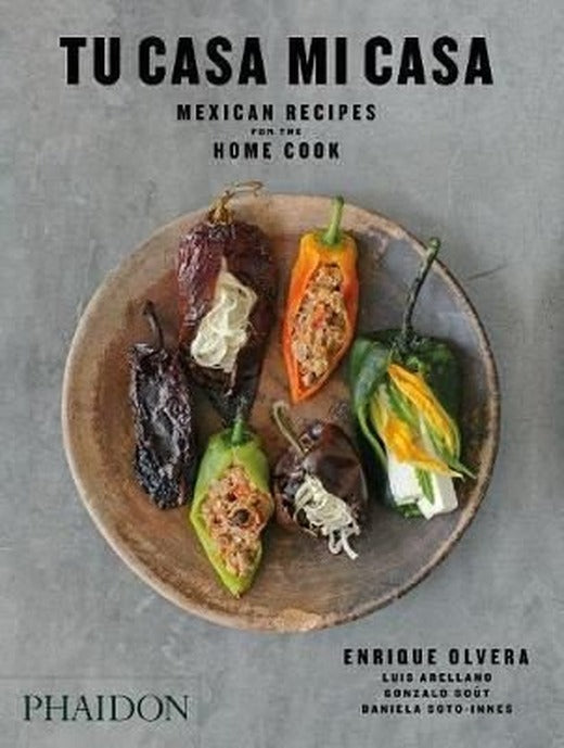 Tu Casa Mi Casa: Mexican Recipes for the Home Cook | Phaidon