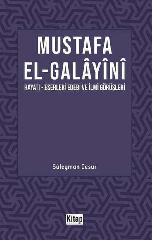 Mustafa El Galayani: Hayatı - Eserleri Edebi İlmi Görüşleri | Kitap Dünyası (İnce Kapak)