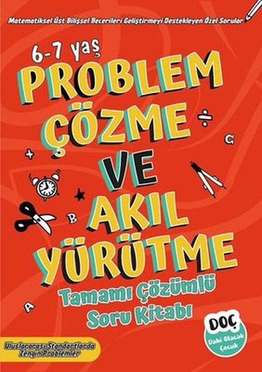 Problem Çözme ve Akıl Yürütme 6 - 7 Yaş - Tamamı Çözümlü Soru Kitabı | Dahi Olacak Çocuk Yayınları (İnce Kapak)