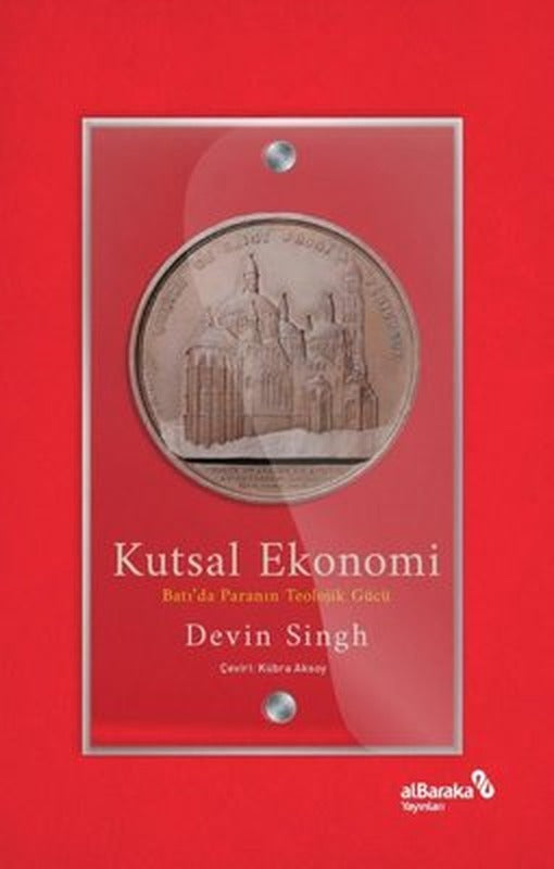 Kutsal Ekonomi: Batı'da Paranın Teolojik Gücü | alBaraka Yayınları