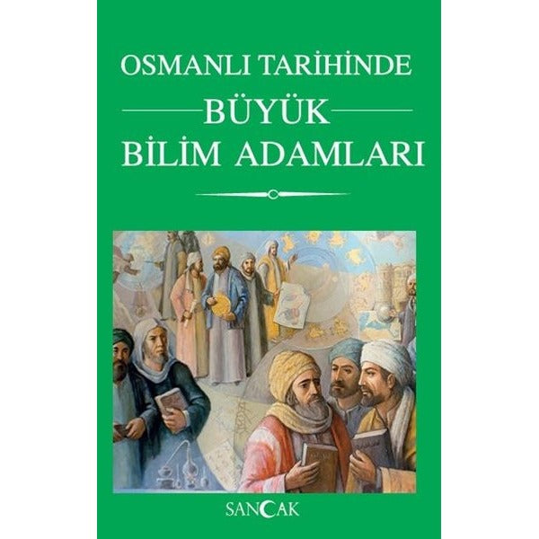 Osmanlı Tarihinde Büyük Bilim Adamları | Sancak Yayınları (Ciltsiz)