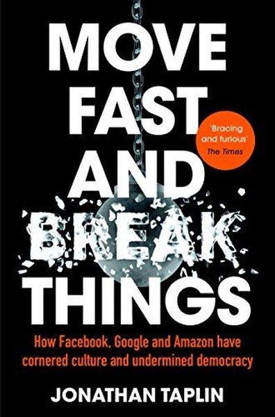 Move Fast and Break Things: How Facebook Google and Amazon Have Cornered Culture and Undermined Dem | Pan MacMillan (İnce Kapak) - Resim 1