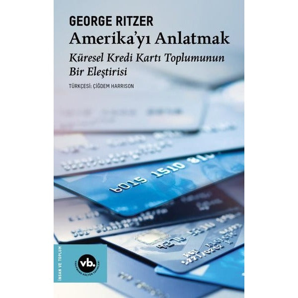 Amerika'yı Anlatmak: Küresel Kredi Kartı Toplumunun Bir Eleştirisi | VakıfBank Kültür Yayınları