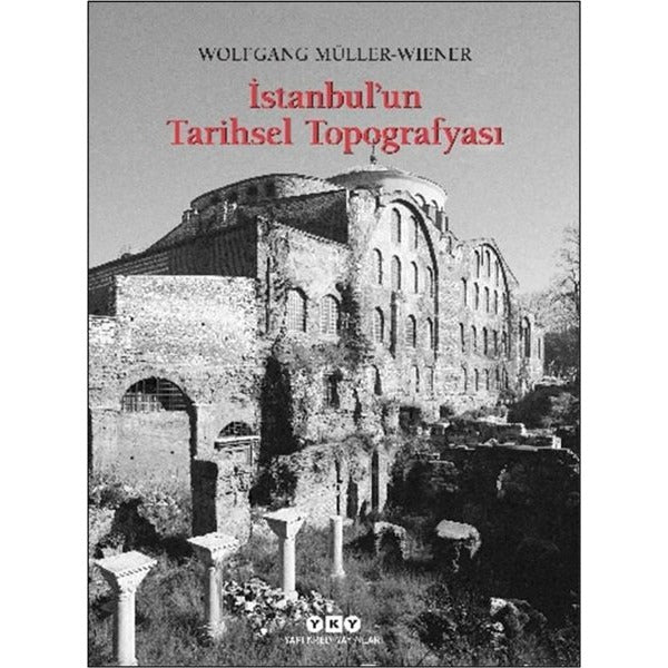 İstanbul'un Tarihsel Topografyası | Yapı Kredi Yayınları (İnce Kapak)