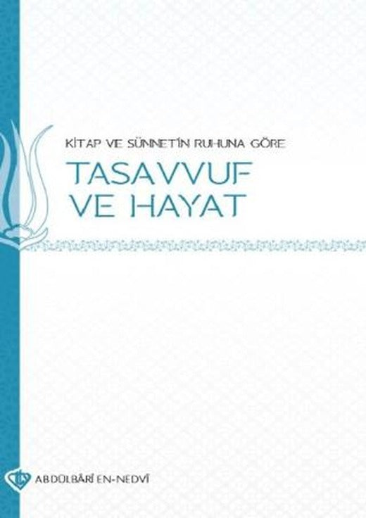 Kitap ve Sünnetin Ruhuna Göre Tasavvuf ve Hayat