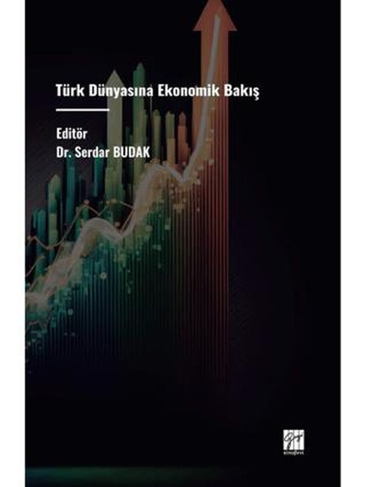 Türk Dünyasına Ekonomik Bakış | Gazi Kitabevi (Ciltsiz)