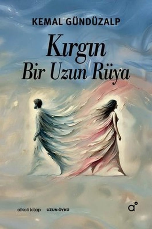 Kırgın Bir Uzun Rüya | Alkali Kitap (İnce Kapak )