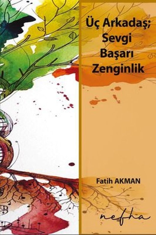 Üç Arkadaş; Sevgi Başarı Zenginlik | Nefha Yayınları