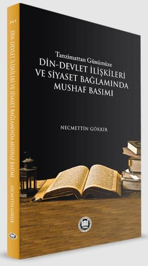 Tazminattan Günümüze Din-Devlet İlişkileri ve Siyaset Bağlamında Mushaf Basımı | Marmara Üniversitesi İlahiyat Fakültesi Vakfı (Ciltsiz)