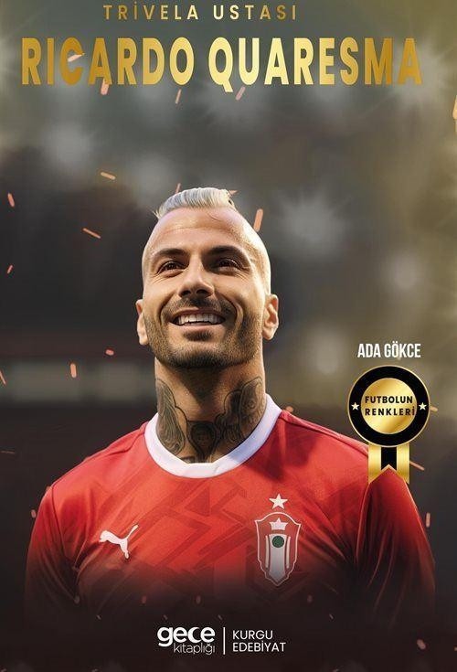 Trivela Ustası Ricardo Quaresma - Futbolun Renkleri | Gece Kitaplığı (İnce Kapak)