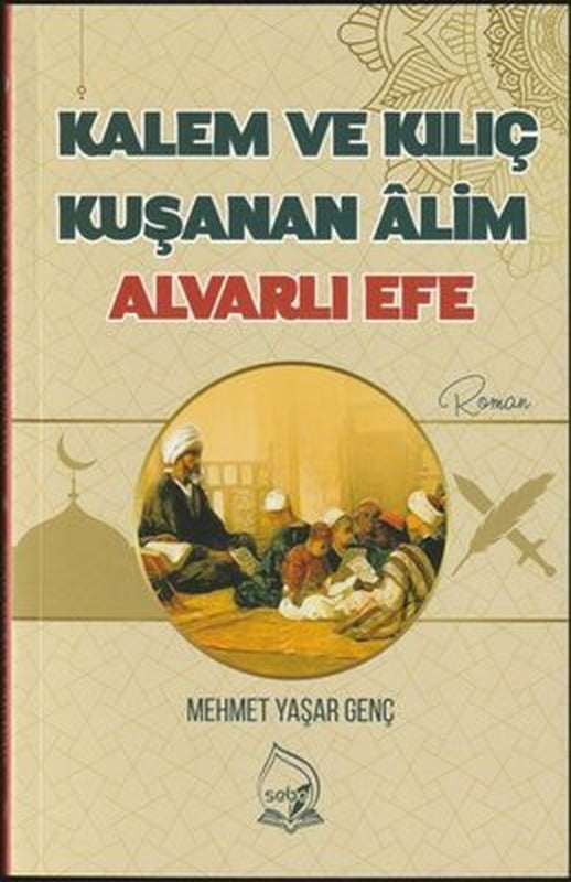 Kalem ve Kılıç Kuşanan Alim Alvarlı Efe | Sebe
