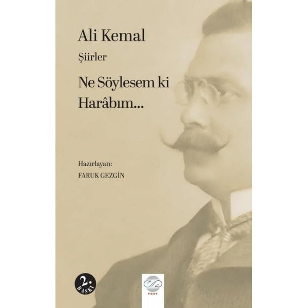 Ali Kemal - Ne Söylesem ki Harabım…Şiirler | Post Yayın (İnce Kapak)