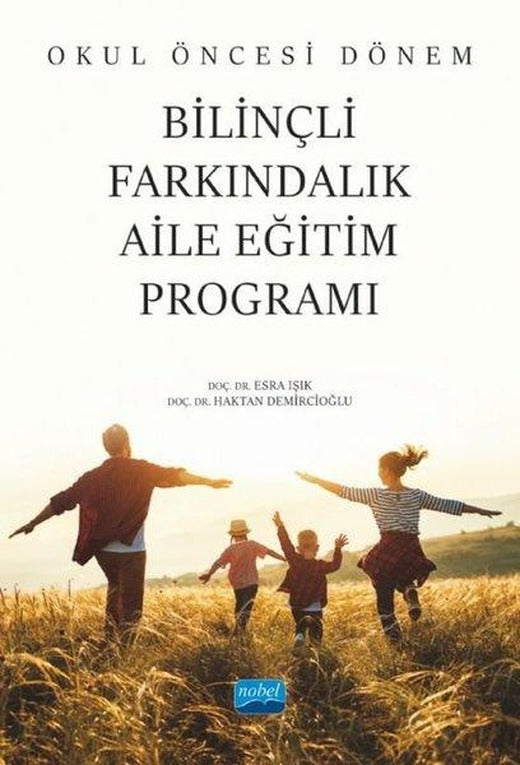 Okul Öncesi Dönem Bilinçli Farkındalık Aile Eğitim Programı | Nobel Akademik Yayıncılık (İnce Kapak)