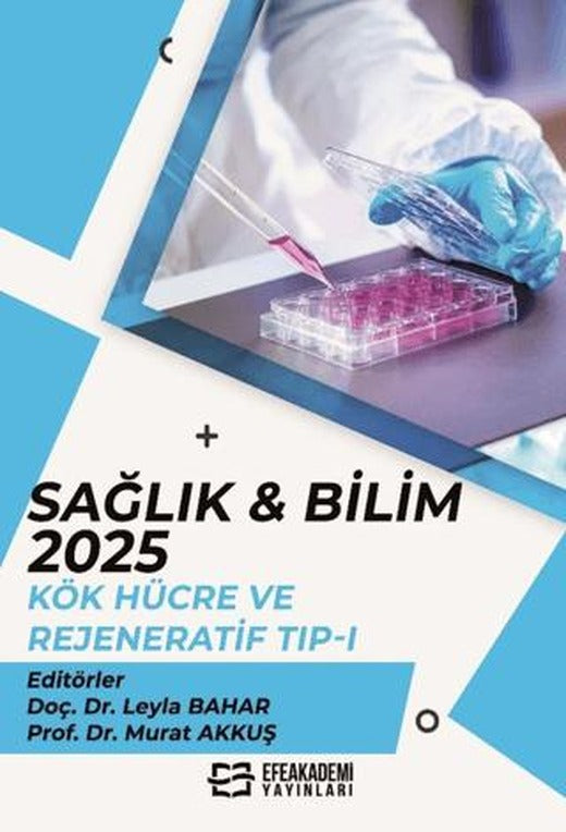 Sağlık & Bilim:2025: Kök Hücre ve Rejeneratif Tıp - 2 | Efe Akademi Yayınları (Ciltsiz)