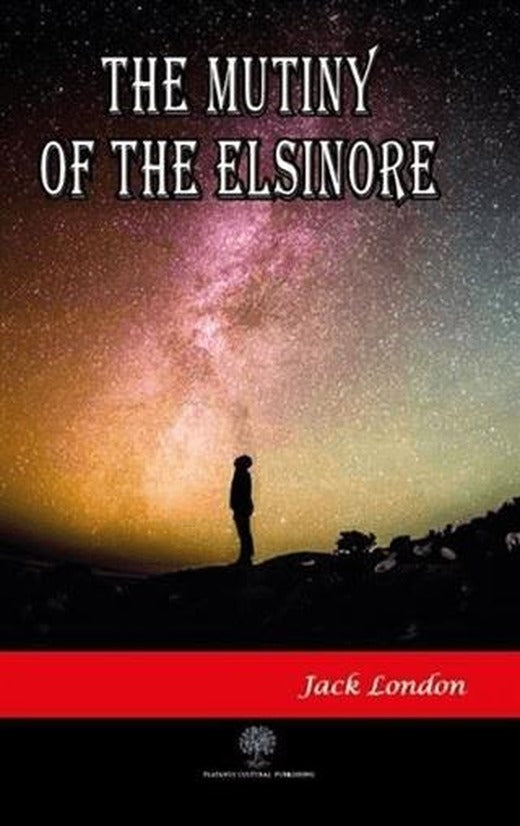 The Mutiny of the Elsinore | Platanus Publishing (Ciltsiz)