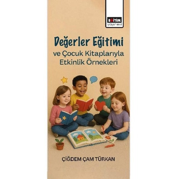 Değerler Eğitimi ve Çocuk Kitaplarıyla Etkinlik Örnekleri | Eğitim Yayınevi (İnce Kapak)