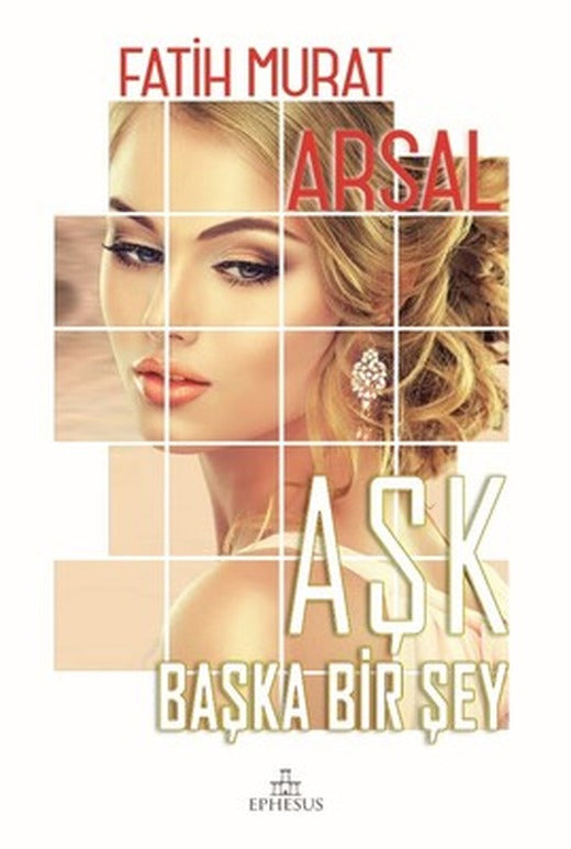 Aşk Başka Bir Şey | Ephesus Yayınları